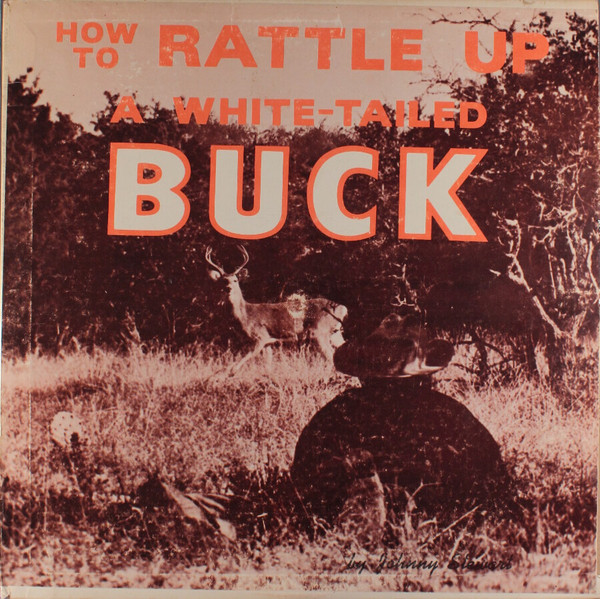 How To Rattle Up A White-Tailed Buck by Johnny Stewart