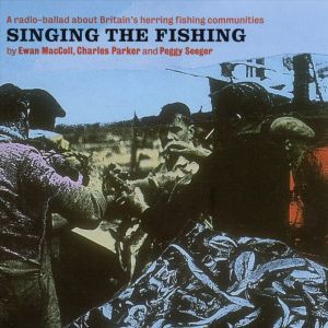 Singing The Fishing (A Radio Ballad) by Ewan MacColl
