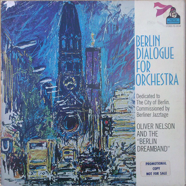 Berlin Dialogue For Orchestra by Oliver Nelson And The "Berlin Dreamband"