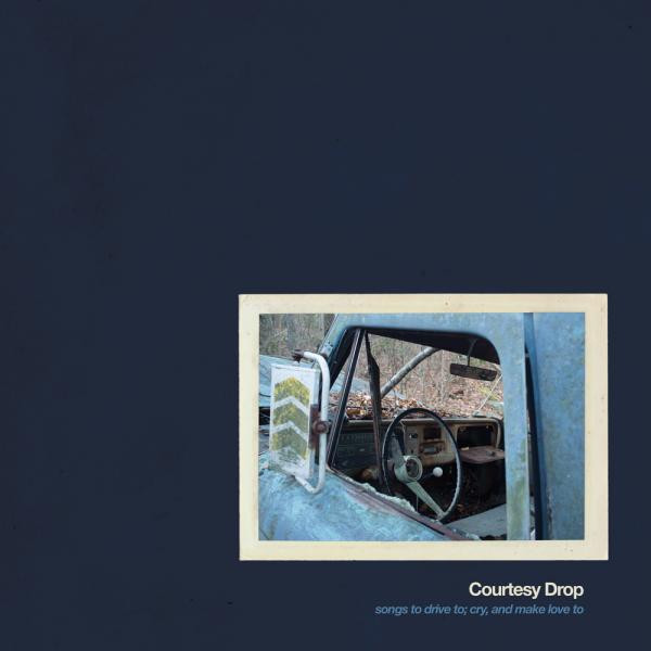 Songs To Drive To; Cry, and Make Love To by Courtesy Drop
