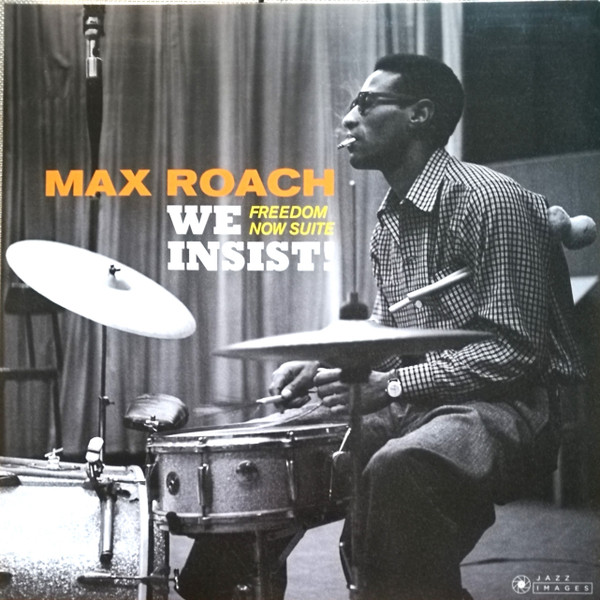 We Insist! Max Roach's Freedom Now Suite by Max Roach