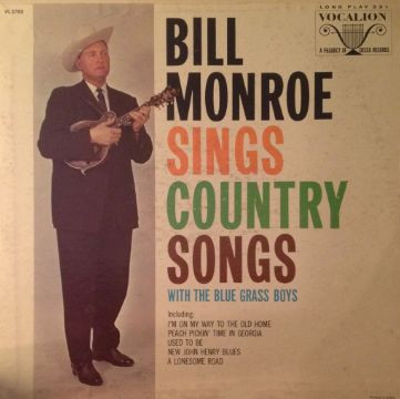 Bill Monroe Sings Country Songs (With The Blue Grass Boys) by Bill Monroe &amp; His Blue Grass Boys