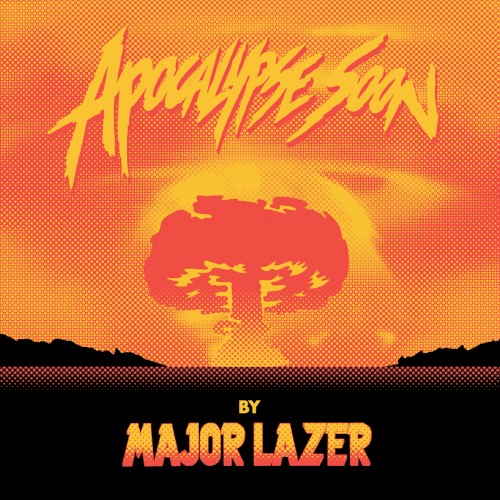 Apocalypse Soon by Major Lazer