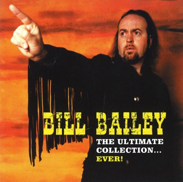 The Ultimate Collection... Ever! by Bill Bailey