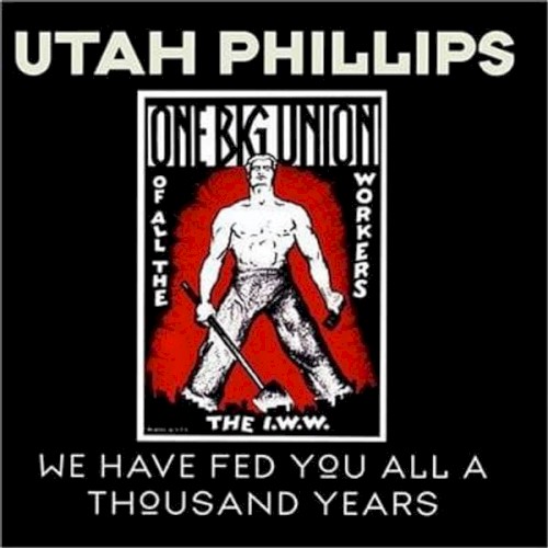 We Have Fed You All A Thousand Years by Utah Phillips physical vinyl pressing cover artwork on VinVibe