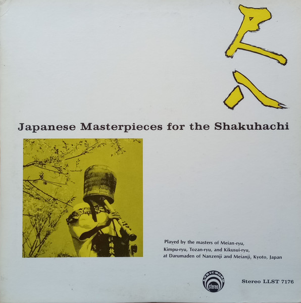 Japanese Masterpieces For The Shakuhachi by Masters Of Meian-Ryu, Kimpu-Ryu, Tozan-Ryu And Kikusi-Ryu