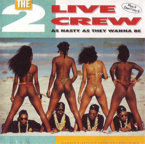 As Nasty As They Wanna Be by The 2 Live Crew