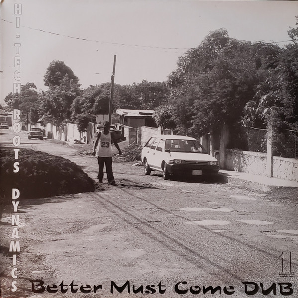 Better Must Come Dub by Hi Tech Roots Dynamics