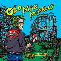 Stupid Today by Old Man Markley