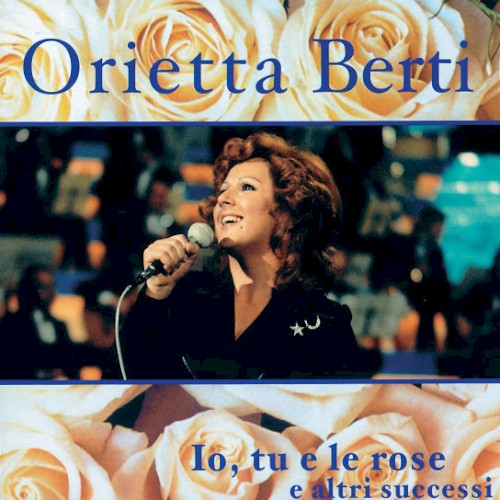 Io, Tu E Le Rose by Orietta Berti