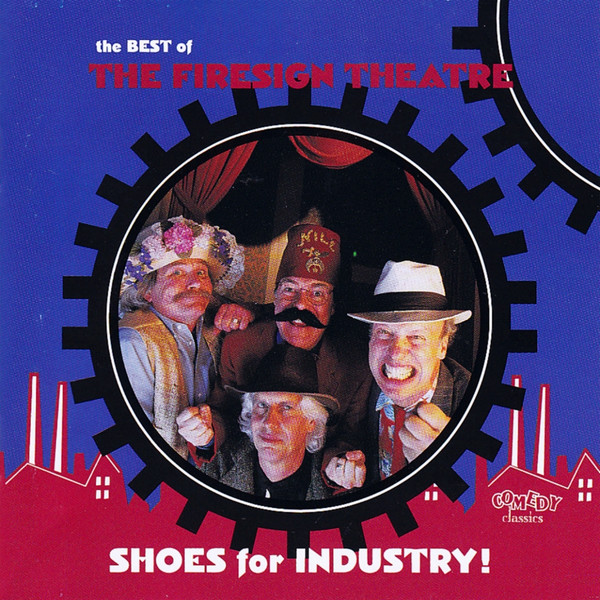 Shoes For Industry! The Best Of The Firesign Theatre by The Firesign Theatre