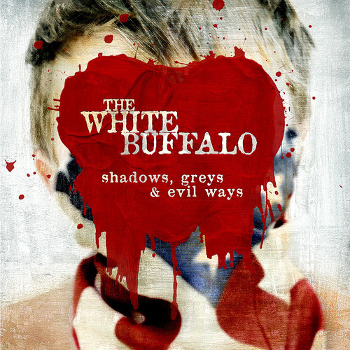 Shadows, Greys &amp; Evil Ways by The White Buffalo