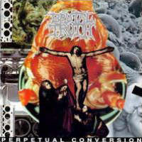 Perpetual Conversion by Brutal Truth
