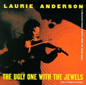 The Ugly One With The Jewels And Other Stories by Laurie Anderson