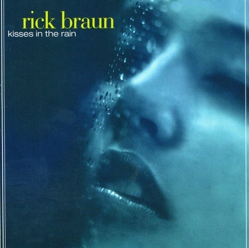 Kisses In The Rain by Rick Braun