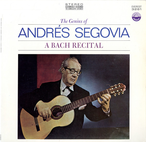 The Genius Of Andrés Segovia - A Bach Recital by Andrés Segovia