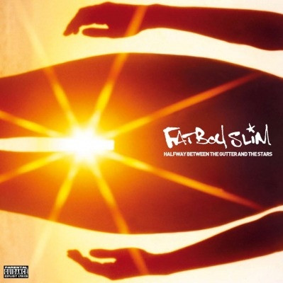 Halfway Between The Gutter And The Stars by Fatboy Slim