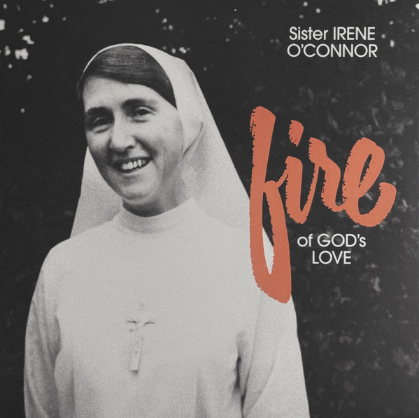 Fire Of God's Love by Sister Irene O'Connor