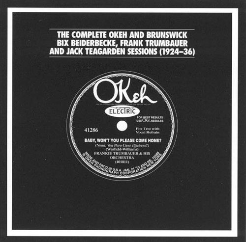 The Complete Okeh & Brunswick Bix Beiderbecke, Frank Trumbauer & Jack Teagarden Sessions (1924-1936) by Bix Beiderbecke, Frank Trumbauer, Jack Teagarden