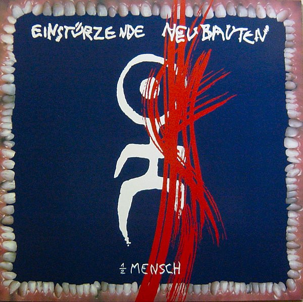 ½ Mensch by Einstürzende Neubauten