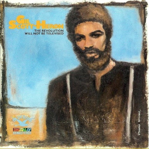 The Revolution Will Not Be Televised by Gil Scott-Heron