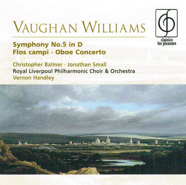 Symphony No.5 In D • Flos Campi • Oboe Concerto by Vaughan Williams, Christopher Balmer, Jonathan Small, Royal Liverpool Philharmonic Choir, Orchestra, Vernon Handley