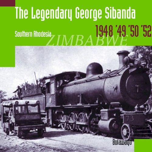 The Legendary George Sibanda by George Sibanda