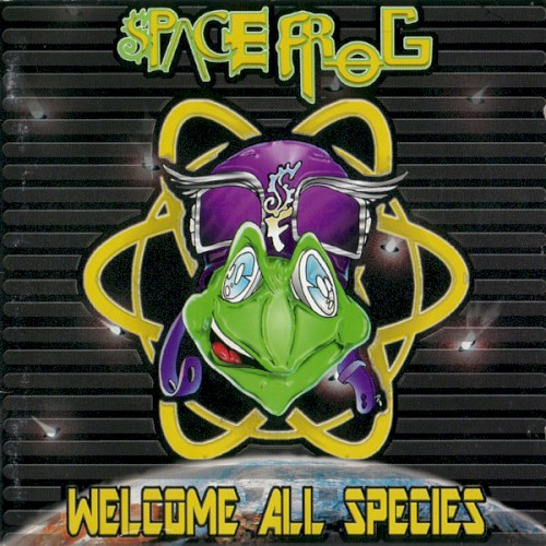 Welcome All Species by Space Frog