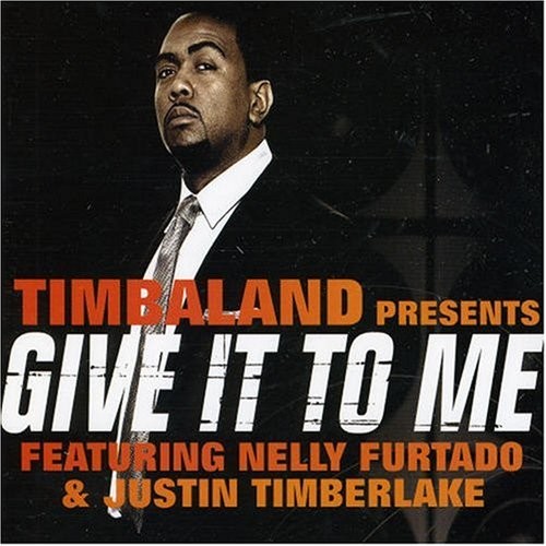 Give It To Me by Timbaland