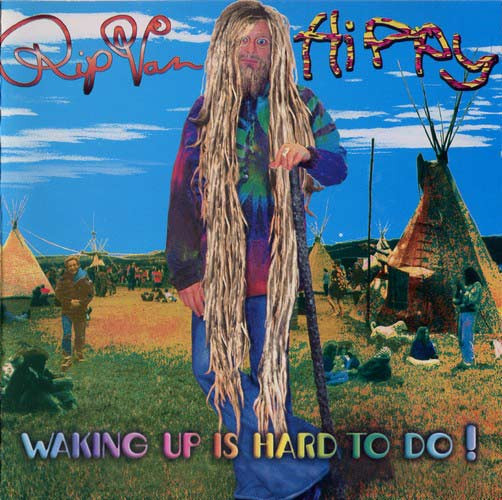 Waking Up Is Hard To Do! by Rip Van Hippy