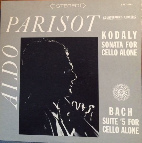 Kodaly Sonata For Cello Alone / Bach Suite #5 For Cello Alone by Aldo Parisot