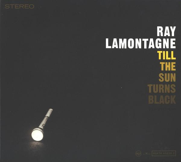 Till The Sun Turns Black by Ray Lamontagne