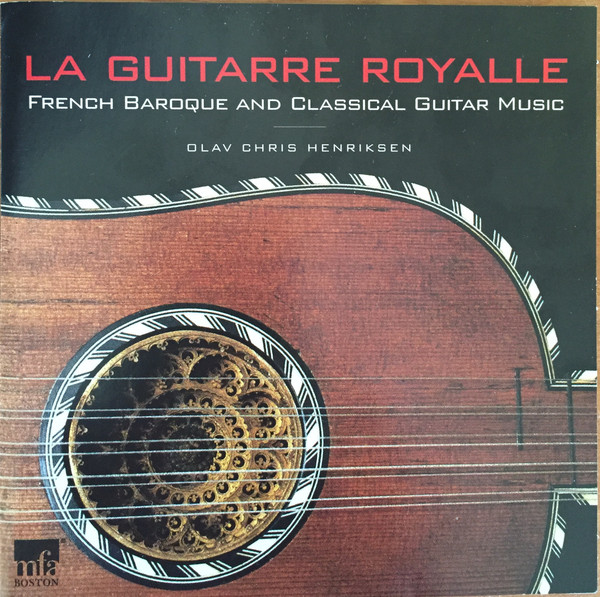 La Guitarre Royalle, French Baroque and Classical Guitar Music by Olav Chris Henriksen