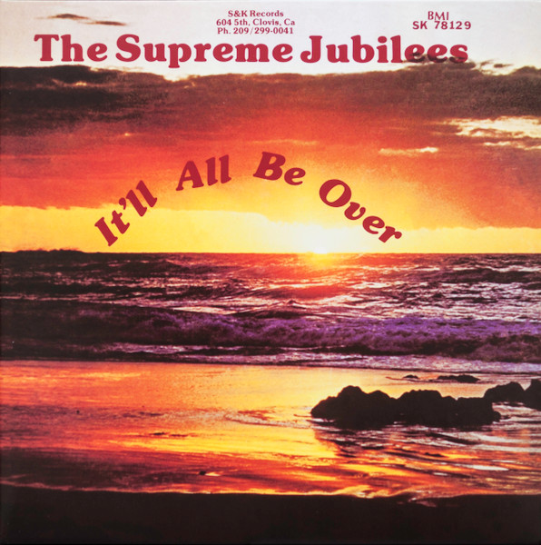 It'll All Be Over by The Supreme Jubilees