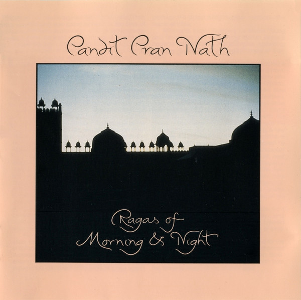 Ragas Of Morning &amp; Night by Pandit Pran Nath