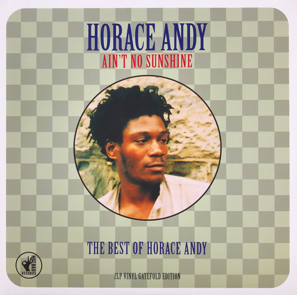 Ain't No Sunshine (The Best Of Horace Andy) by Horace Andy