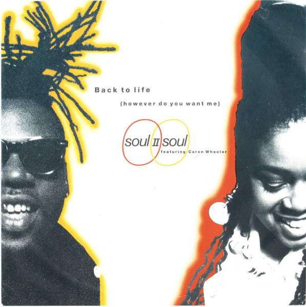 Back To Life (However Do You Want Me) by Soul II Soul