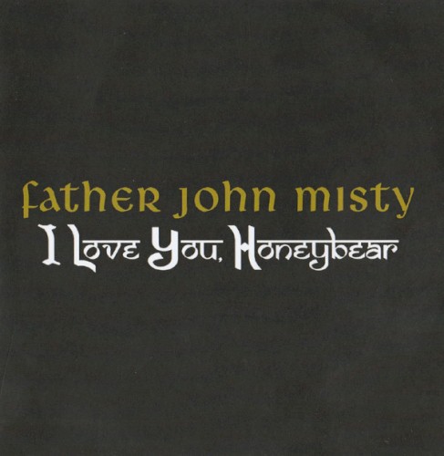 I Love You, Honeybear by Father John Misty