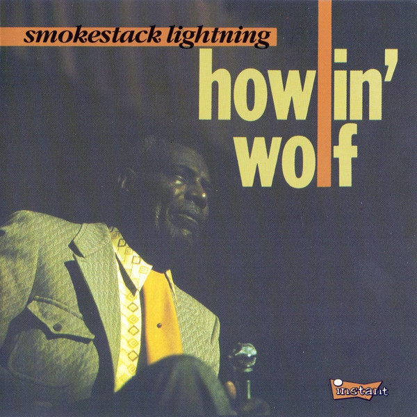 Smokestack Lightning by Howlin' Wolf
