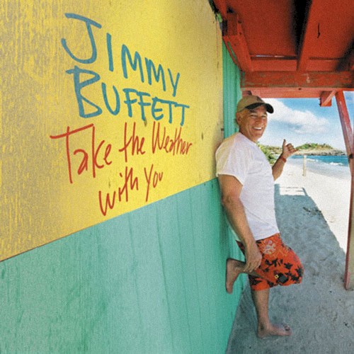 Take The Weather With You by Jimmy Buffett