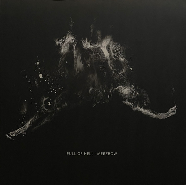 Full Of Hell · Merzbow by Full Of Hell