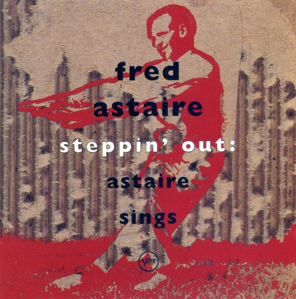 Steppin' Out: Astaire Sings by Fred Astaire