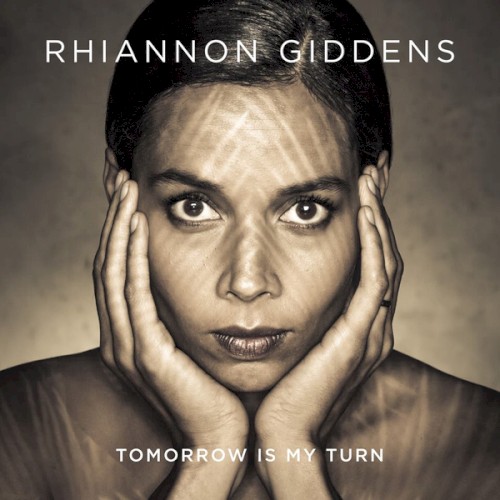 Tomorrow Is My Turn by Rhiannon Giddens