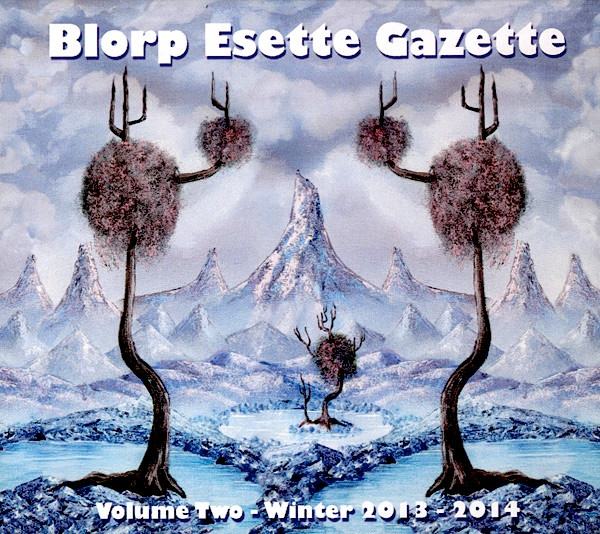 Blorp Esette Gazette: Volume Two - Winter 2013 - 2014 by Various