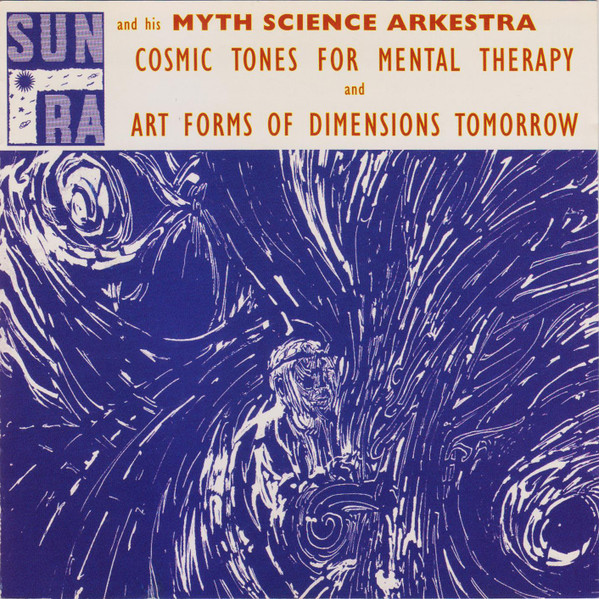 Cosmic Tones For Mental Therapy / Art Forms Of Dimensions Tomorrow by The Sun Ra Arkestra