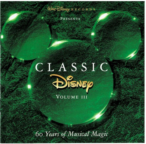 Classic Disney Volume III (60 Years Of Musical Magic) by Various