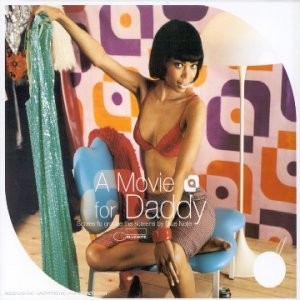 A Movie For Daddy (Scores To Groove The Screens By Blue Note) by Various