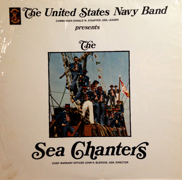 The United States Navy Band Presents The Sea Chanters by The United States Navy Band, The Sea Chanters