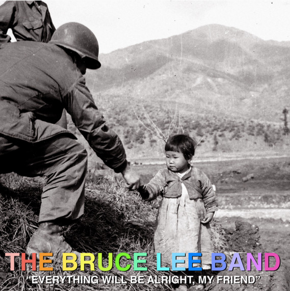 Everything Will Be Alright, My Friend by The Bruce Lee Band