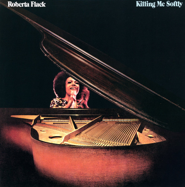 Killing Me Softly by Roberta Flack